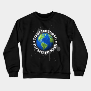 Strike For Climate Environmentalist Help Save The Planet Crewneck Sweatshirt